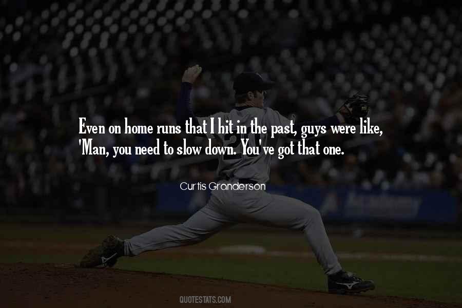 I Need To Slow Down Quotes #306892