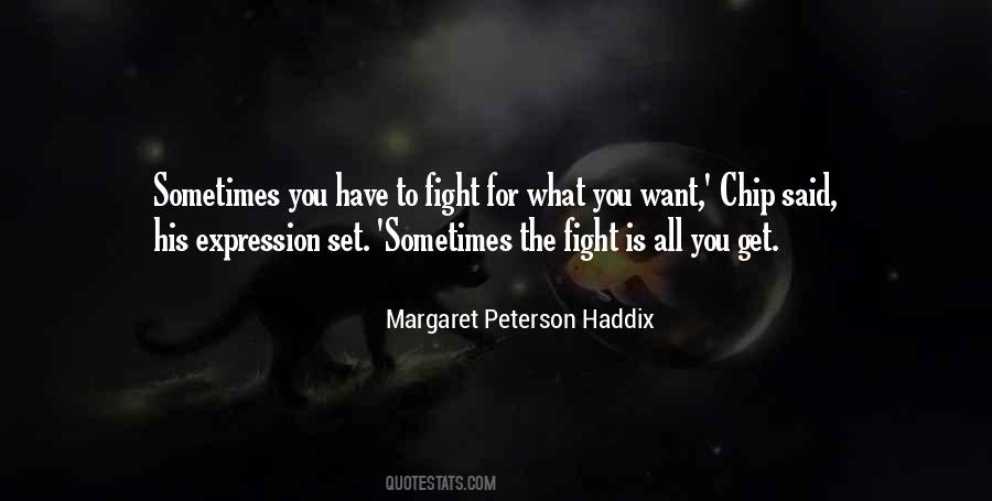 You Have To Fight For What You Want Quotes #1732530
