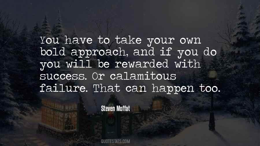 Your Success Or Failure Quotes #838193