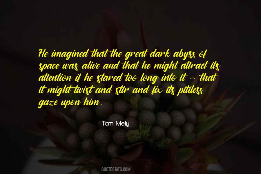 If You Gaze Into The Abyss Quotes #127395