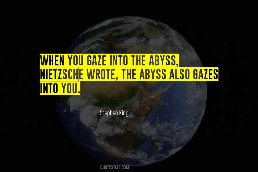If You Gaze Into The Abyss Quotes #780679