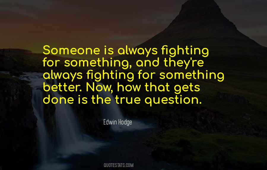 Fighting For Something Quotes #1298588
