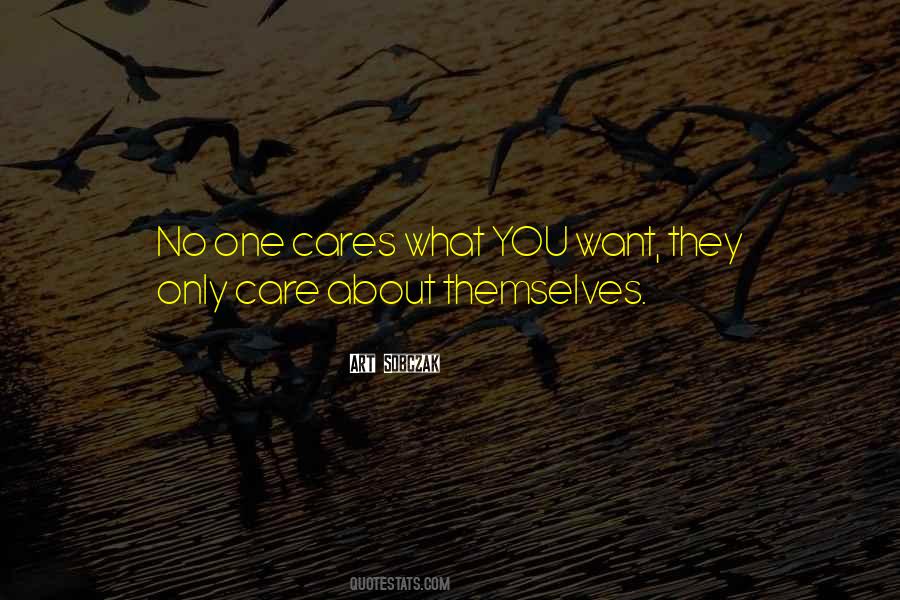 They Only Care About Themselves Quotes #788958