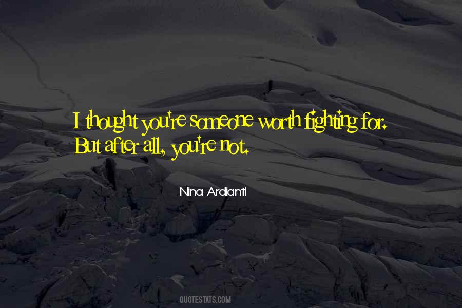 Fighting Isn't Worth It Quotes #346593