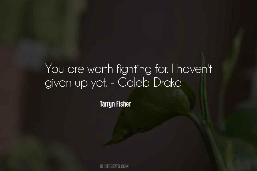 Fighting Isn't Worth It Quotes #556398