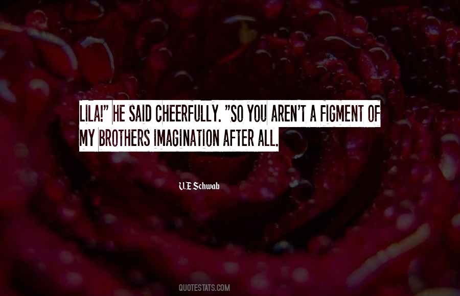 Figment Of My Imagination Quotes #1621022
