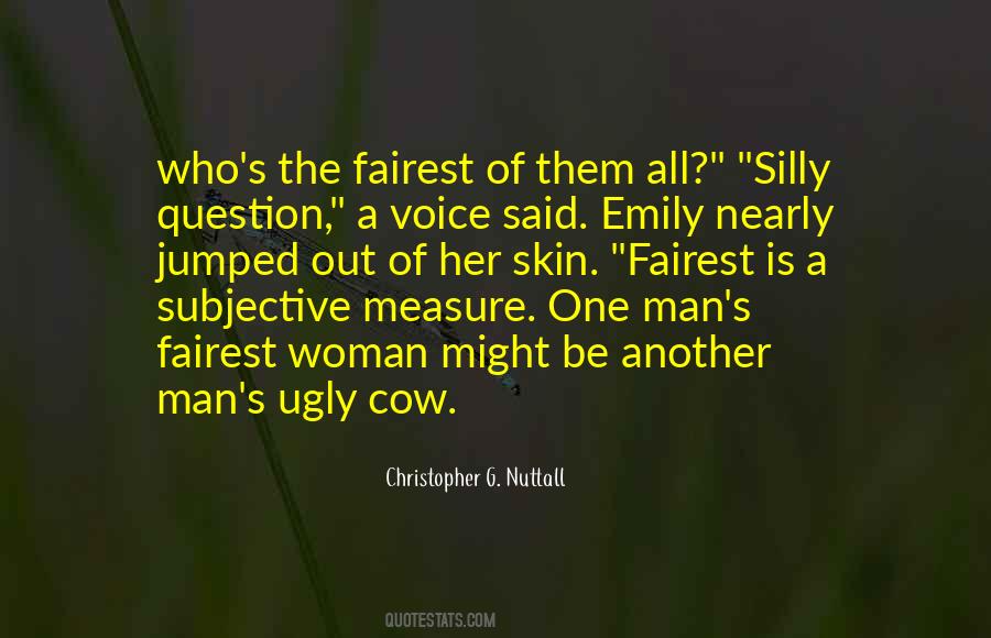 Who Is The Fairest Of Them All Quotes #397178