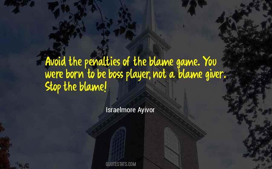 Stop The Blame Game Quotes #500193
