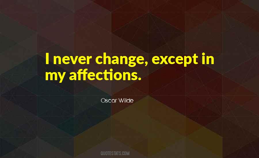 I Never Change Quotes #291002