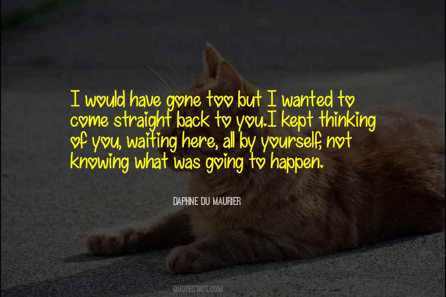 Waiting You To Come Back Quotes #183600