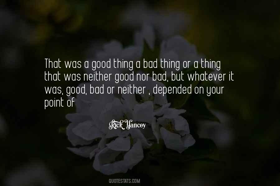Bad Or Good Quotes #340129