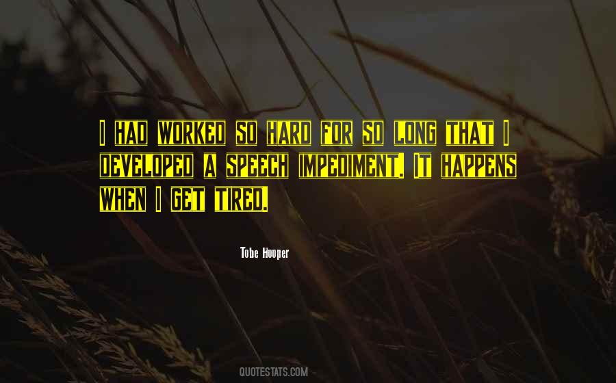 When I Get Tired Quotes #499942