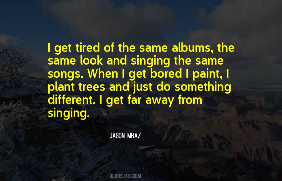 When I Get Tired Quotes #806684