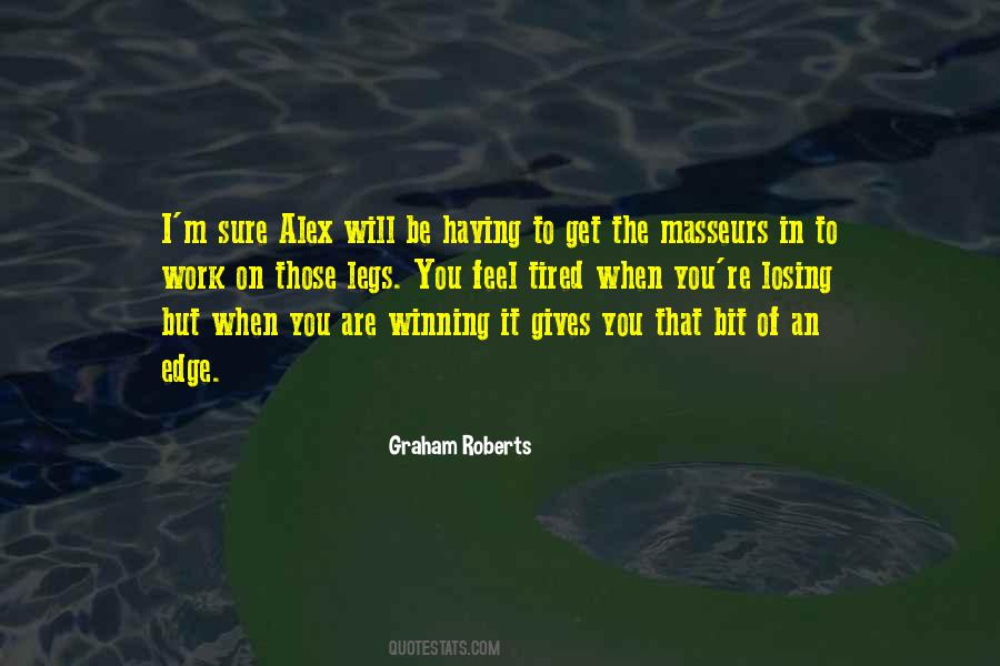 When I Get Tired Quotes #831922