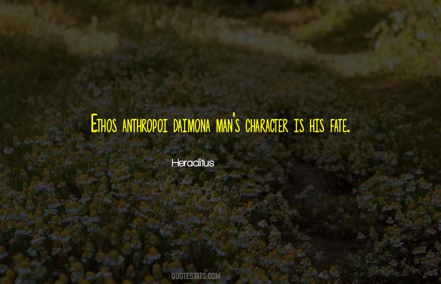 Character Is Fate Quotes #928260