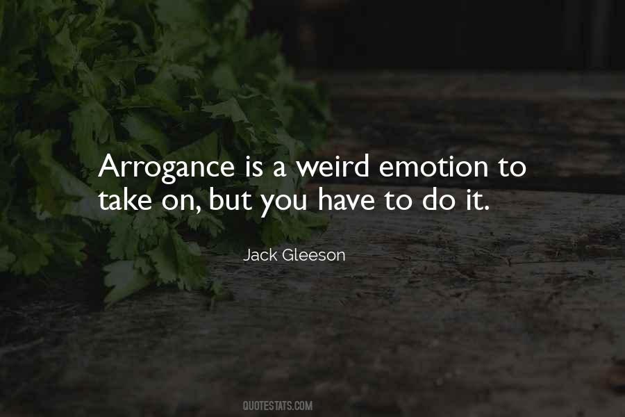 Arrogance Is Quotes #1022614