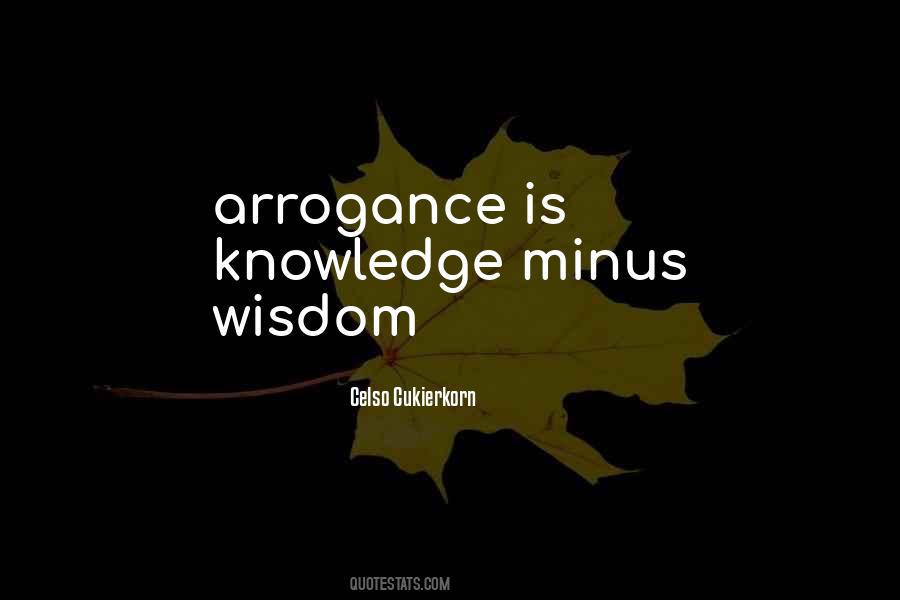 Arrogance Is Quotes #147740