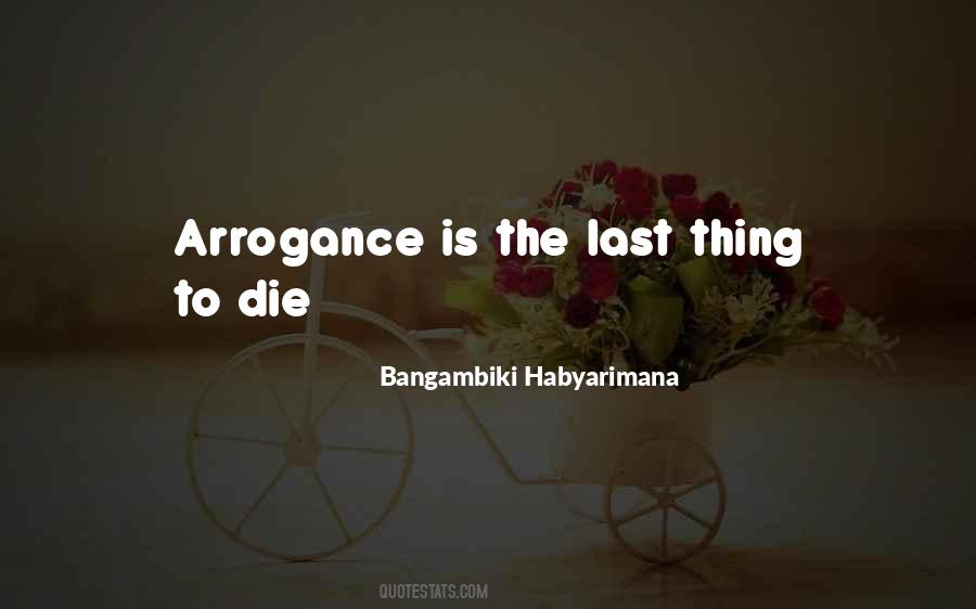 Arrogance Is Quotes #1550808