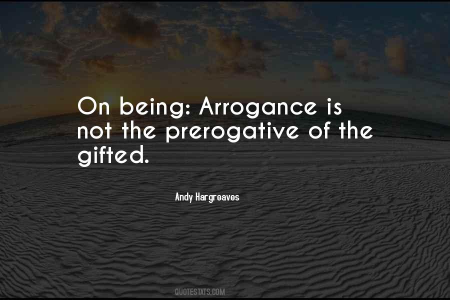 Arrogance Is Quotes #500116