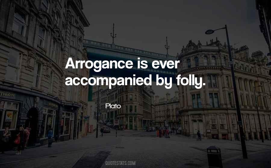 Arrogance Is Quotes #660854