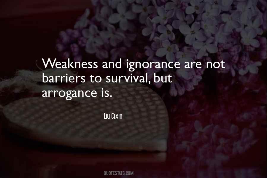 Arrogance Is Quotes #889634