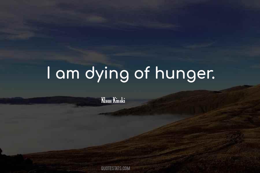 Dying Of Hunger Quotes #127042