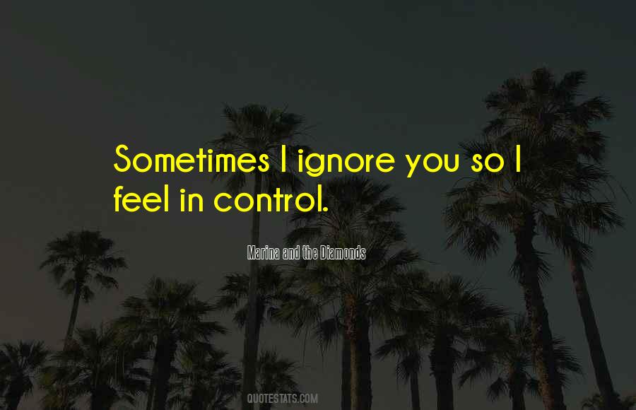 I Ignore You Quotes #715235