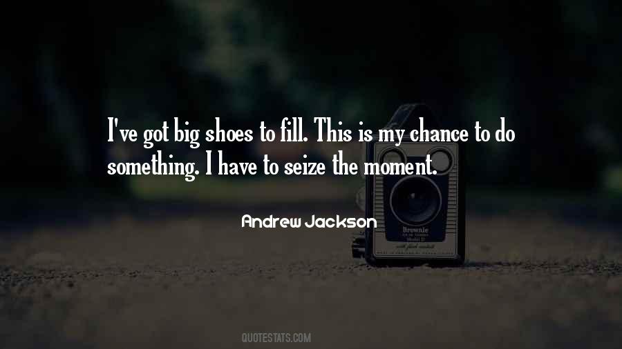 Fill My Shoes Quotes #1440613