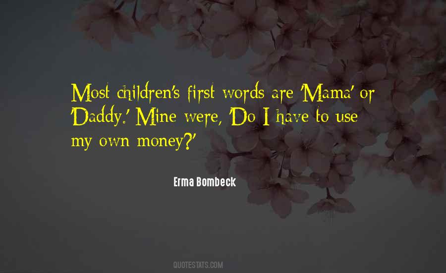 I Have My Own Money Quotes #261287