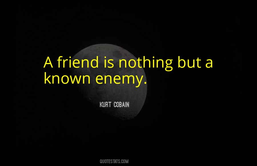 Friend Of My Enemy Is My Enemy Quotes #70634