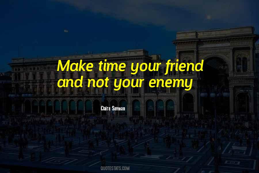 Friend Of My Enemy Is My Enemy Quotes #974