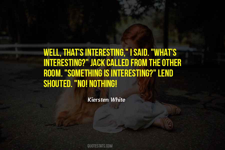 Nothing Is Interesting Quotes #1183738
