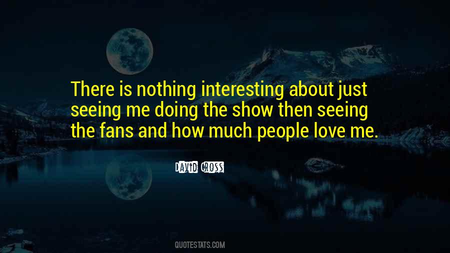 Nothing Is Interesting Quotes #1279534