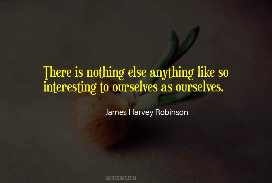Nothing Is Interesting Quotes #12956