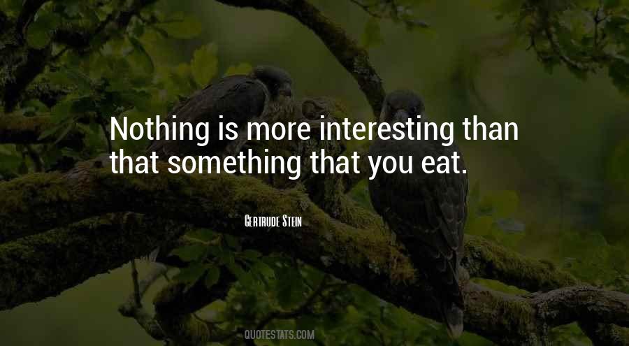 Nothing Is Interesting Quotes #246531