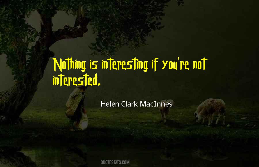 Nothing Is Interesting Quotes #919788