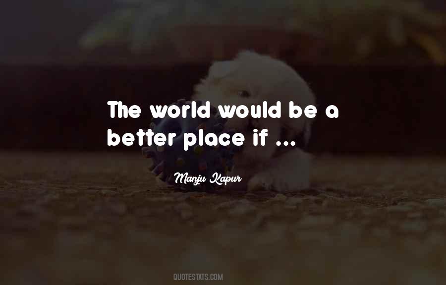 World Would Be A Better Place If Quotes #673435