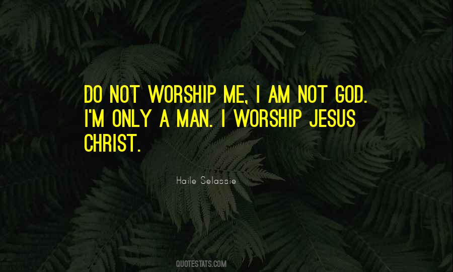 I Worship God Quotes #1660845