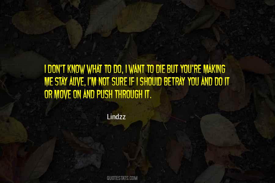 Not Sure What I Want Quotes #1305526