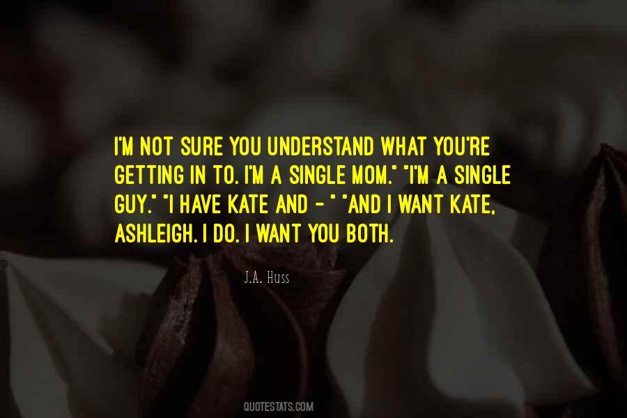 Not Sure What I Want Quotes #1682208