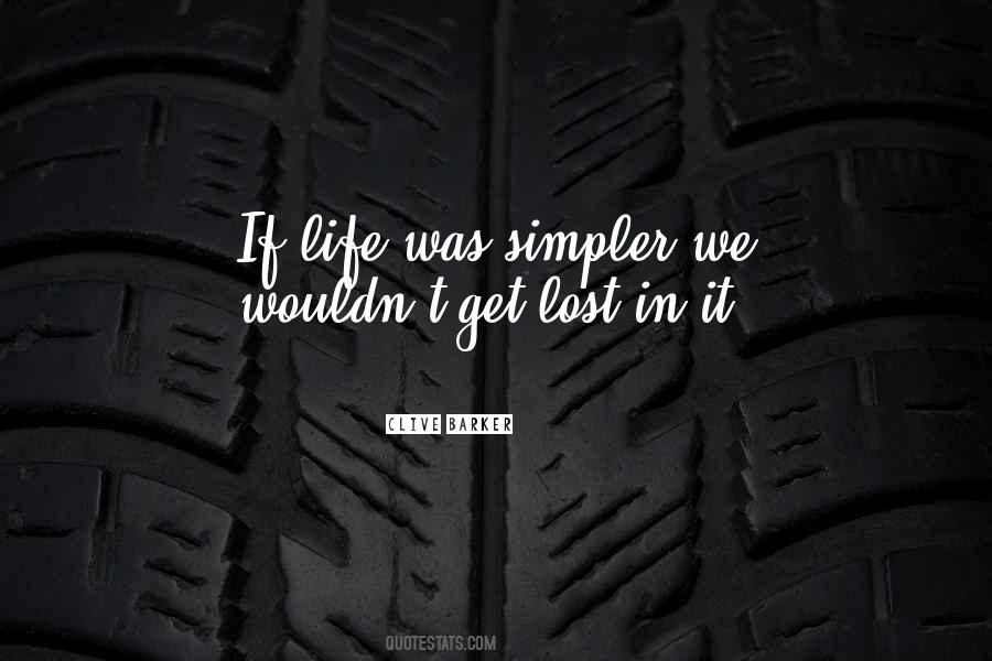Life Was Simpler Quotes #978493