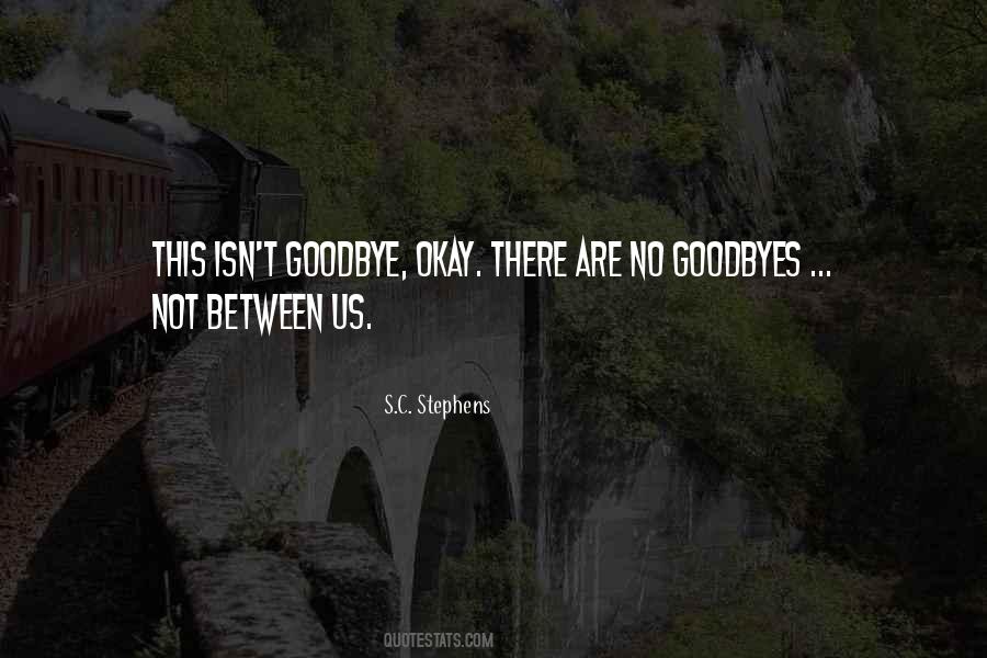 There Are No Goodbyes For Us Quotes #1079443