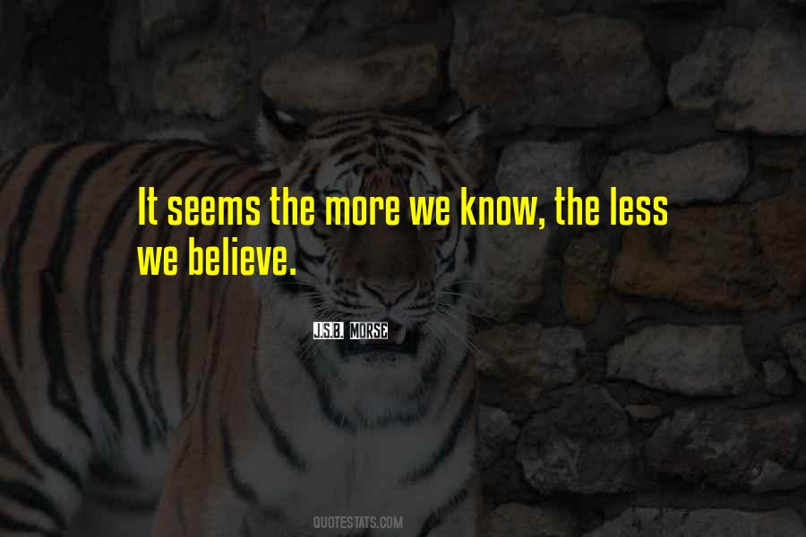 The More We Know Quotes #1777248