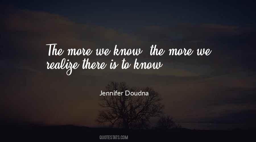 The More We Know Quotes #680171