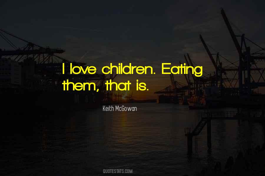I Love Eating Quotes #1582966