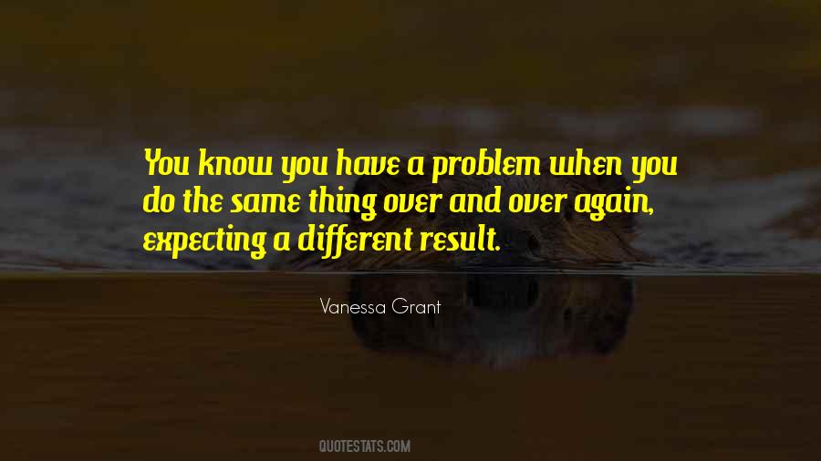 Doing The Same Thing And Expecting Quotes #1116347