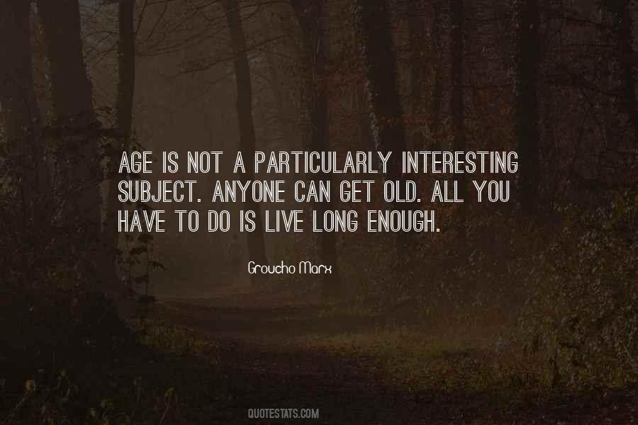 Not Long To Live Quotes #513938
