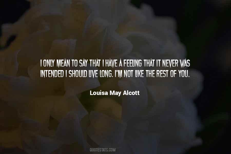 Not Long To Live Quotes #741326