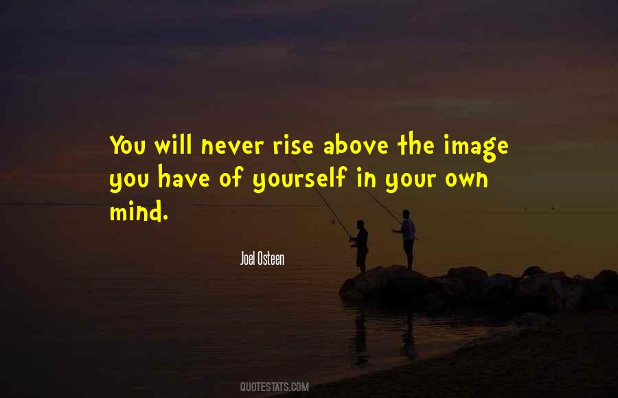 Rise Above Yourself Quotes #664176