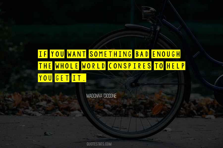 Want Something Bad Enough Quotes #828682